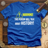 Warning Will Talk History T-Shirt
