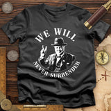 We Will Never Surrender T-Shirt