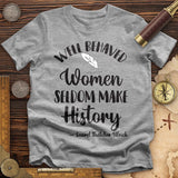 Well Behaved Women T-Shirt