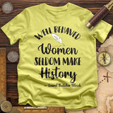 Well Behaved Women T-Shirt