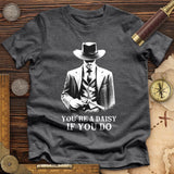 Your A Daisy If You Do Premium Quality Tee