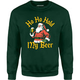 Ho Ho Hold My Beer - Unisex Sweatshirt