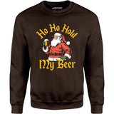 Ho Ho Hold My Beer - Unisex Sweatshirt