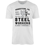 Homestead Steel Workers - Pennsylvania - Vintage Defunct Baseball Teams - Unisex T-Shirt