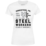 Homestead Steel Workers - Pennsylvania - Vintage Defunct Baseball Teams - Women's T-Shirt