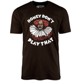 Homey Don't Play That - Unisex T-Shirt