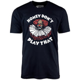 Homey Don't Play That - Unisex T-Shirt