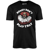 Homey Don't Play That - Unisex T-Shirt