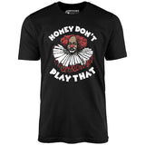 Homey Don't Play That - Unisex T-Shirt