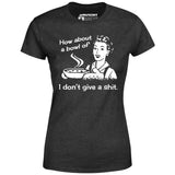 How About a Bowl of I Don't Give a Shit? - Women's T-Shirt