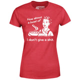 How About a Bowl of I Don't Give a Shit? - Women's T-Shirt