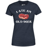 I Ate An Old 96er - Women's T-Shirt