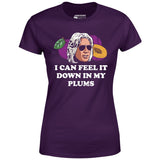 I Can Feel it Down in My Plums - Women's T-Shirt