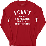 I Can't - Long Sleeve T-Shirt