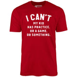 I Can't - Unisex T-Shirt