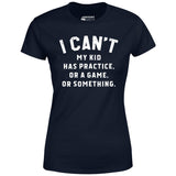 I Can't - Women's T-Shirt