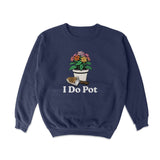 I Do Pot Crewneck Sweatshirt