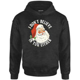 I Don't Believe in You Either - Unisex Hoodie