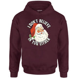 I Don't Believe in You Either - Unisex Hoodie