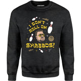 I Don't Roll on Shabbos - Unisex Sweatshirt
