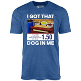 I Got That Dog in Me v2 - Unisex T-Shirt