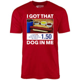 I Got That Dog in Me v2 - Unisex T-Shirt