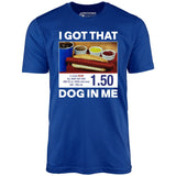 I Got That Dog in Me v2 - Unisex T-Shirt