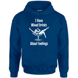 I Have Mixed Drinks About Feelings - Unisex Hoodie