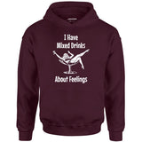 I Have Mixed Drinks About Feelings - Unisex Hoodie