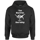 I Have Mixed Drinks About Feelings - Unisex Hoodie