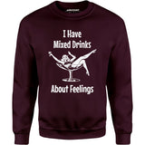 I Have Mixed Drinks About Feelings - Unisex Sweatshirt