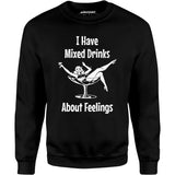 I Have Mixed Drinks About Feelings - Unisex Sweatshirt