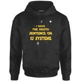 I Have the Death Sentence on 12 Systems v2 - Unisex Hoodie