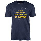 I Have the Death Sentence on 12 Systems v2 - Unisex T-Shirt