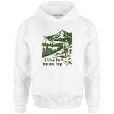 I Like To Be On Top - Unisex Hoodie