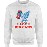 I Love Big Cans - Unisex Sweatshirt