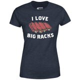 I Love Big Racks - Women's T-Shirt