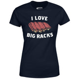 I Love Big Racks - Women's T-Shirt