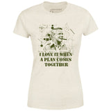 I Love it When a Plan Comes Together - Women's T-Shirt