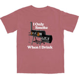 I Only Smoke When I Drink T Shirt