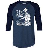 I Rub My Meat - 3/4 Sleeve Raglan T-Shirt