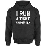 I Run a Tight Shipwreck - Unisex Hoodie