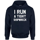 I Run a Tight Shipwreck - Unisex Hoodie
