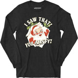 I Saw That You Nasty - Long Sleeve T-Shirt