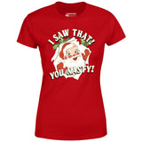 I Saw That You Nasty - Women's T-Shirt