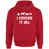 I Smoke it All - Unisex Hoodie
