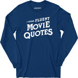 I Speak Fluent Movie Quotes - Long Sleeve T-Shirt