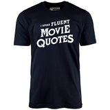 I Speak Fluent Movie Quotes - Unisex T-Shirt