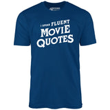 I Speak Fluent Movie Quotes - Unisex T-Shirt