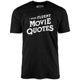 I Speak Fluent Movie Quotes - Unisex T-Shirt